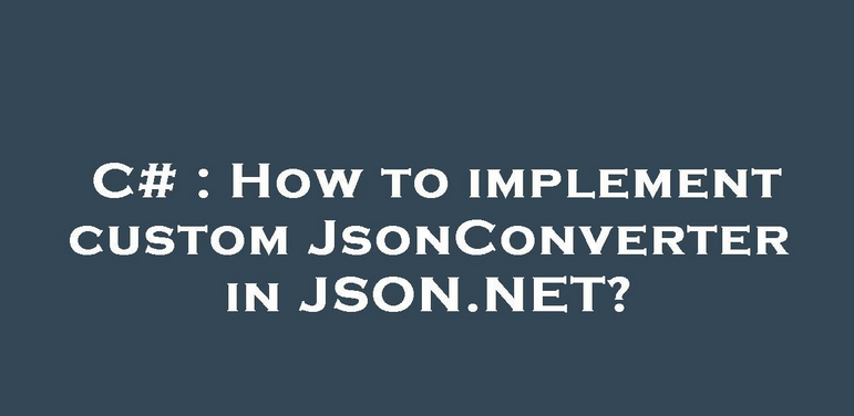 JSON Convert سفارشی در دات نت (.NET)